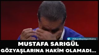 Mustafa Sarıgül babasını anlattığı dakikalarda gözyaşlarına hakim olamadı...