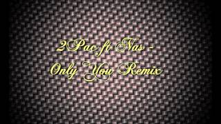 2Pac Ft Nas - Only You Remix