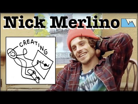 Creating: Nick Merlino