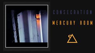 Watch Consecration Mercury Room video