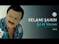 Selami Şahin - İyi ki Varsın (Official Audio)