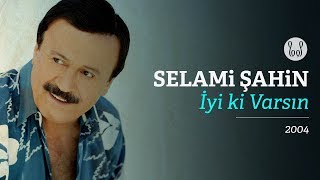 Selami Şahin - İyi ki Varsın ( Audio)