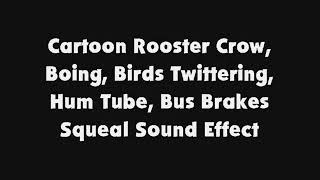 Cartoon Rooster Crow, Boing, Birds Twittering, Hum Tube, Bus Brakes Squeal Sfx