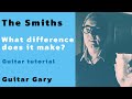 What difference does it make? - The Smiths guitar tutorial