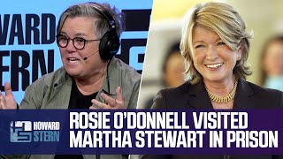 Rosie Odonnell Visited Martha Stewart In Prison