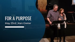 For A Purpose Ken Greter Sunday Morning Sermon at the River Community Church