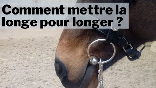 Comment mettre la longe pour longer ?