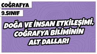 9. Sınıf Coğrafya - Doğa ve İnsan Etkileşimi, Coğrafya Biliminin Alt Dalları | 2