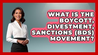 What Is The Boycott, Divestment, Sanctions Bds Movement? - Understanding Southwest Asia