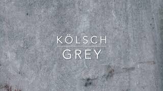 Kölsch - Grey