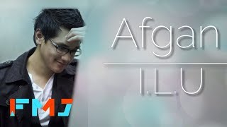 Watch Afgan ILU video