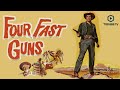 Four Fast Guns | Western | Full Movie