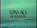 Luna Sea - IN SILENCE