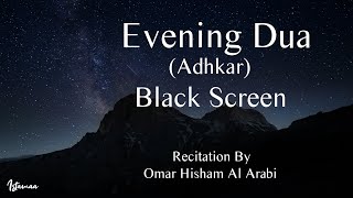 Evening Dua Black Screen Adhkar - Omar Hisham 4K Full