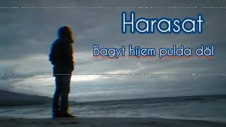 Harasat - Bagyt Hijem Pulda Däl 😞 ( Taze ) #Tmrap