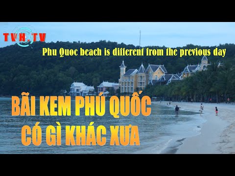 TVH TV/ BÃI KEM PHÚ QUỐC CÓ GÌ KHÁC NGÀY XƯA - HÀNH TRÌNH DU LỊCH PHÚ QUỐC P4