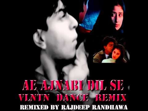 AE AJNABI DIL SE VLNTN DANCE REMIX