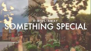 Watch A Will Away Something Special video