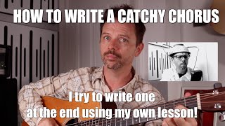 How to write a CATCHY CHORUS - I try write a chorus at the end to test my own theory!!