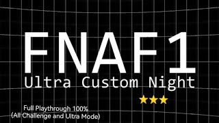(Five Nights At Freddy's Ultra Custom Night)(Full Playthrough 100% (All Challenge And Ultra Mode))