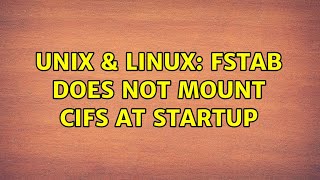 Unix & Linux Fstab Does Not Mount Cifs At Startup