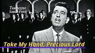 Watch Tennessee Ernie Ford Take My Hand Precious Lord video