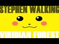 Stephen Walking - Viridian Forest (Pokemon Dubstep Remix)