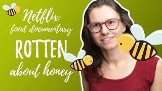 Netflix food documentary Rotten - Honey (review)
