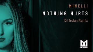 Minelli - Nothing Hurts | Dj Trojan Remix