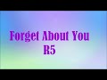Forget About You-R5 (Lyrics Video)