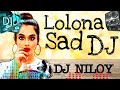 Lolona Sad DJ Mix By DJ Niloy Magura