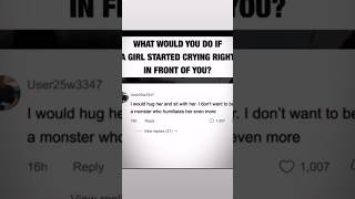 What Would You Do If A Girl Started Crying Right In Front Of You?