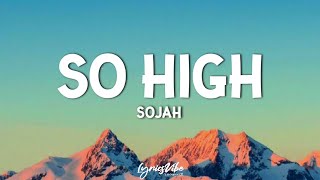 Sojah - So High (Lyrics) [smoke marijuana weÿ get so high like birds in the sky 