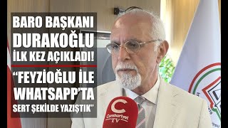 İstanbul Barosu Başkanı Av. Durakoğlu: Metin Feyzioğlu ile sert şekilde yazıştık