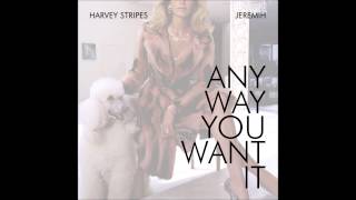 Watch Harvey Stripes Any Way You Want It video