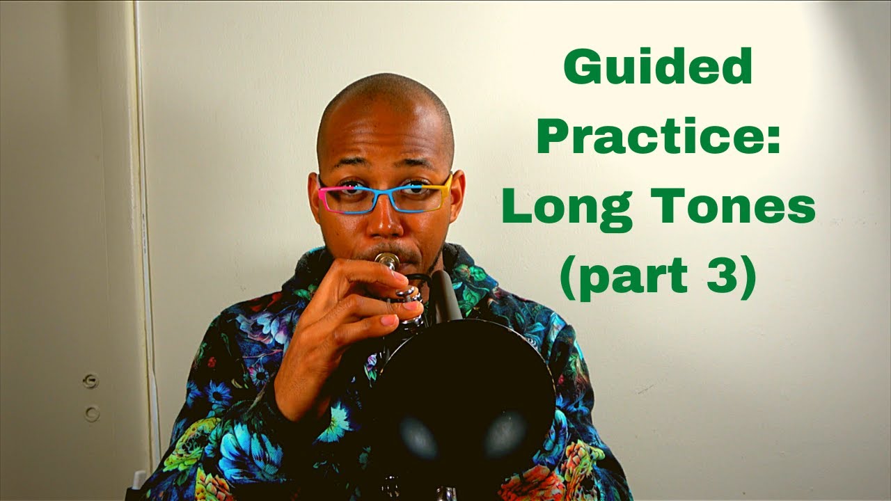 Guided Practice: Long Tones (part 3)