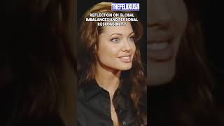 Anjelina Jolie Reflection On Global Imbalances Anjelina Jolie And Personal Responsibility