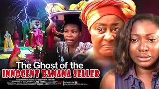 The Ghost Of The Innocent Banana Seller - Nigerian Movie