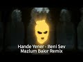 Hande Yener - Beni Sev ( Mazlum Bakır Remix )