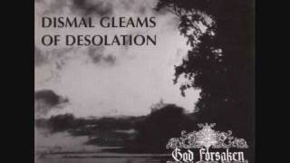 Watch God Forsaken Dismal Gleams Of Desolation video
