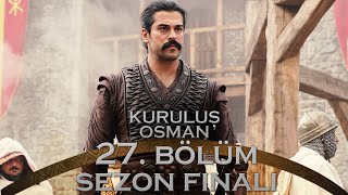 Kuruluş Osman 27. Bölüm - Sezon Finali