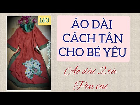 🌻 160 🌻 Hướng dẫn cắt may áo dài cách tân cho bé gái cách tạo pen vai tay ráp lăng đơn giản