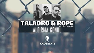 Taladro & Rope - Aldırma Gönül 1 Saatli̇k Versi̇yon Ft. Zeus Kabadayı Prod. By Kaosbeatz