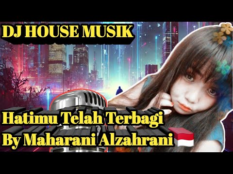 Hatimu Telah Terbagi ! Lagu Dj Terbaru Buat Sound Horeg || By AL'zahrani MUSIK Vokal Maharani ||