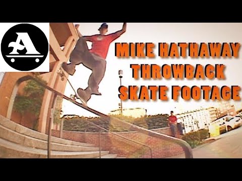 MIKE HATHAWAY THROWBACK SKATE FOOTAGE