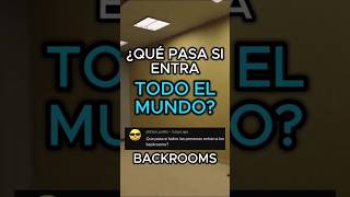 Y Si Todo El Mundo Entra A Los Backrooms?