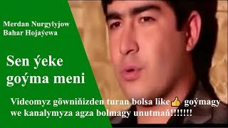 Merdan Nurgylyjow Bahar Hojaýewa Sen Ýeke Goýma Meni