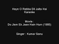 Haye O Rabba Dil Jalta Hai - Karaoke - Kumar Sanu - Do Jism Ek Jaan Hain Hum (1995)