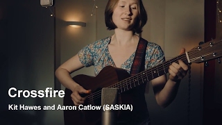 Crossfire - Kit Hawes And Aaron Catlow Saskia