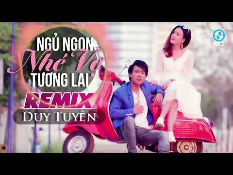 Ngủ Ngon Nhé Vợ Tương Lai Remix - Duy Tuyên